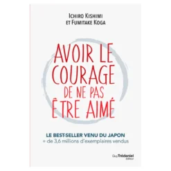 Avoir le courage de ne pas être aimé