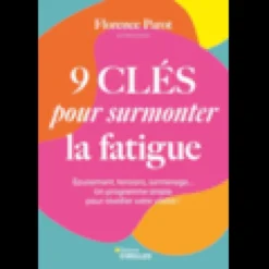 9 clés pour surmonter la fatigue