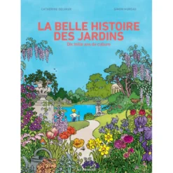 La belle histoire des jardins
