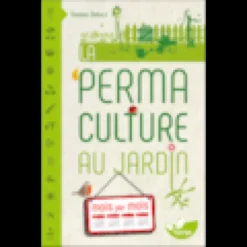 La permaculture au jardin mois par mois