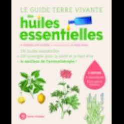 Le guide terre vivante des huiles essentielles
