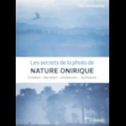 Les secrets de la photo de nature onirique