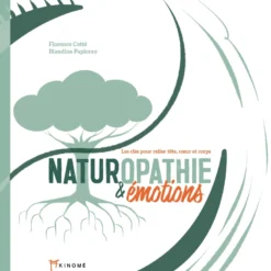Naturopathie et émotions - les clés pour relier tête, coeur et corps