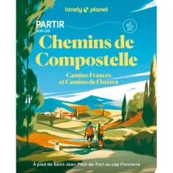 Partir sur les Chemins de Compostelle Camino Francés et Camino de Fisterra