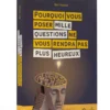 Pourquoi vous poser mille questions…